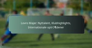 Lovro Majer: Nyttalent, Klubhighlights, Internationale optrædener