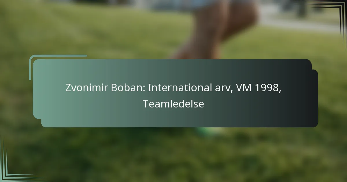 Zvonimir Boban: International arv, VM 1998, Teamledelse