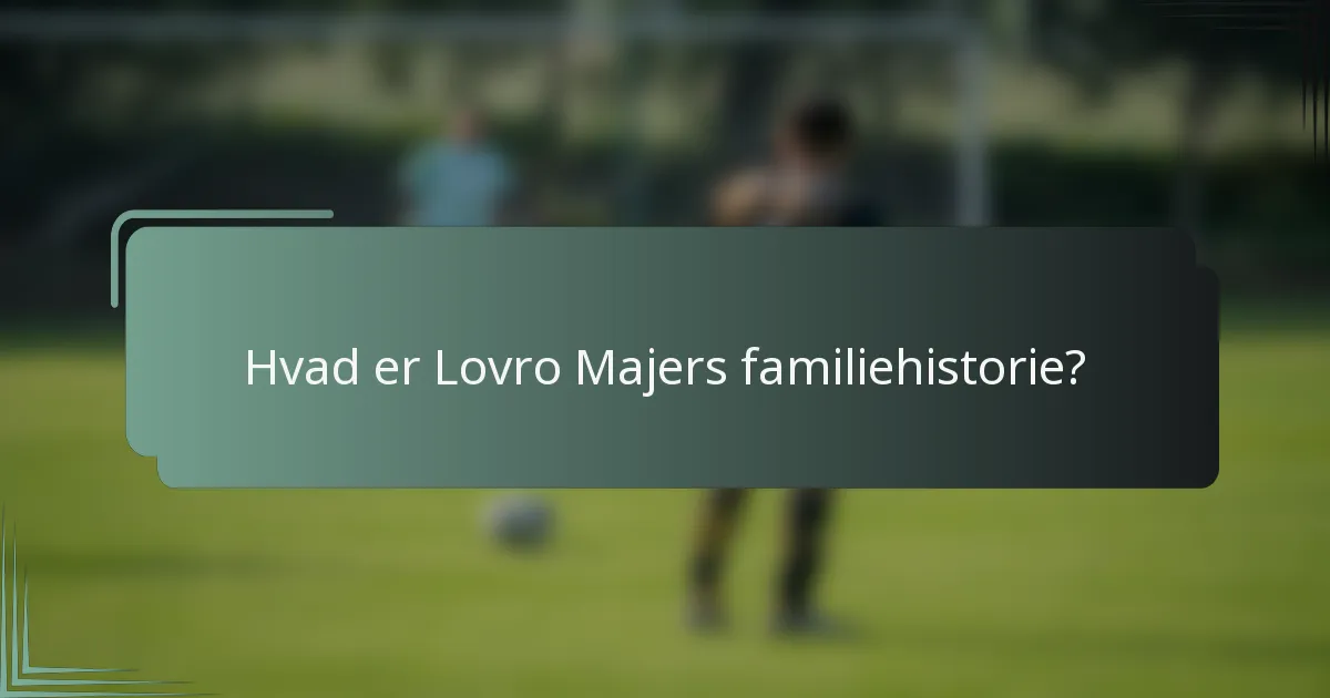 Hvad er Lovro Majers familiehistorie?