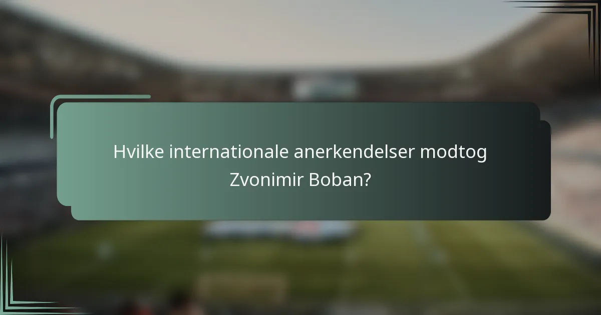 Hvilke internationale anerkendelser modtog Zvonimir Boban?