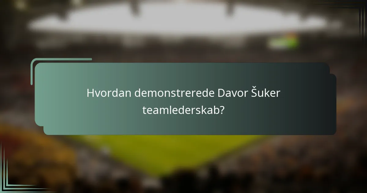 Hvordan demonstrerede Davor Šuker teamlederskab?