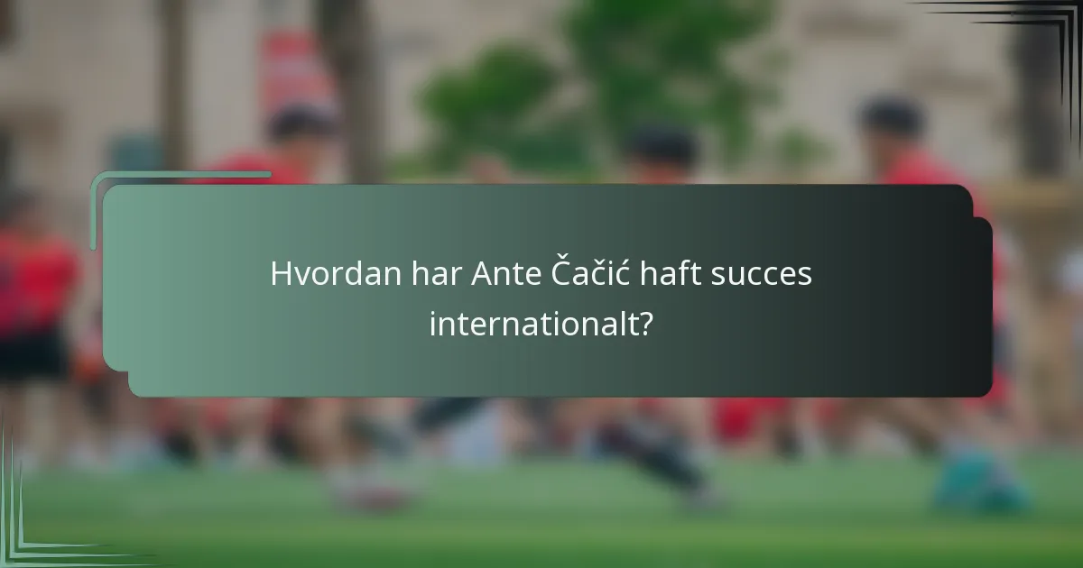 Hvordan har Ante Čačić haft succes internationalt?