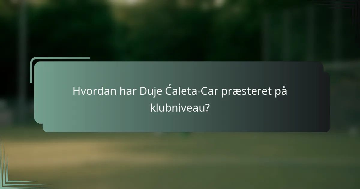 Hvordan har Duje Ćaleta-Car præsteret på klubniveau?