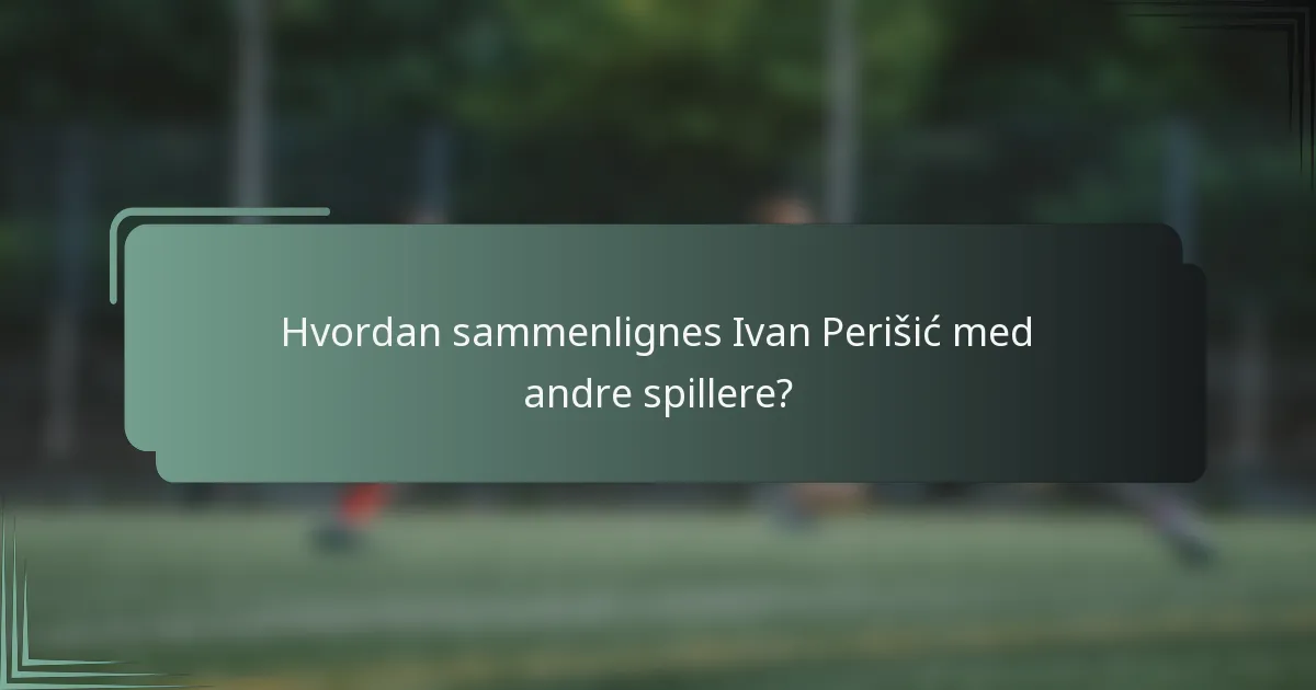 Hvordan sammenlignes Ivan Perišić med andre spillere?