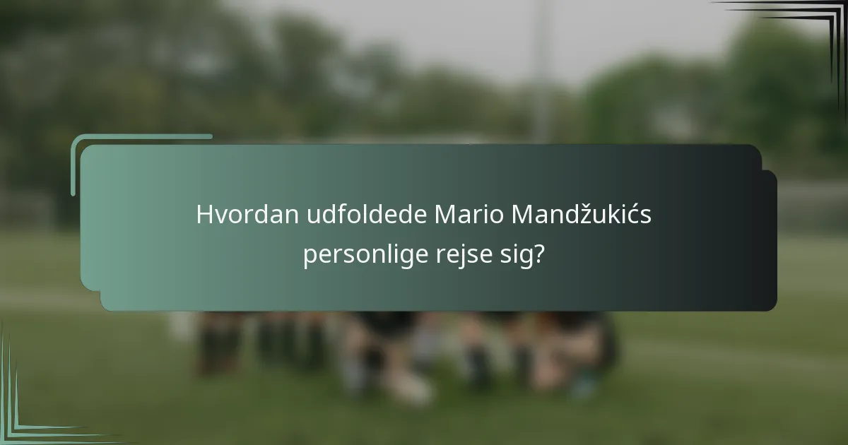 Hvordan udfoldede Mario Mandžukićs personlige rejse sig?